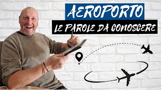 VOCABOLARIO IN AEROPORTO LE PAROLE CHE DEVI CONOSCERE [upl. by Alil]