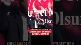 CHPli Sarıdan Ak Parti Ve MHPye Sert Tepki “Balıkesir İhaneti Kabul Etmez” [upl. by Wettam]