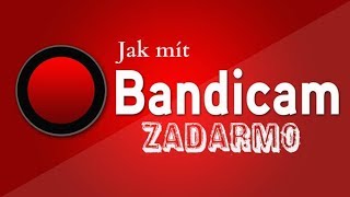 𝕿𝖚𝖙𝖔𝖗𝖎𝖆𝖑  Jak získat Bandicam zdarma full CZ [upl. by Suiravad]