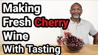 Making Fresh Cherry Wine With Tasting [upl. by Nahpos775]