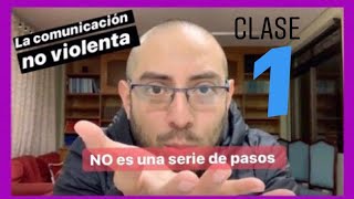 1 Clase 1 La Comunicación No Violenta ❌ NO es una serie de pasos [upl. by Melc]