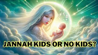 Jannah Kids or NO Kids Whats the Best Choice for Believers  Islamic Scholars Opinions [upl. by Ulrika]