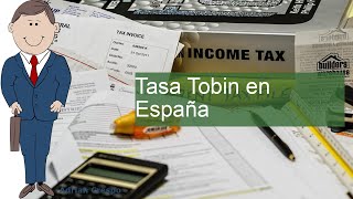 Descubre la Tasa Tobin en España Impacto y Controversias que No Te Puedes Perder [upl. by Lokcin172]