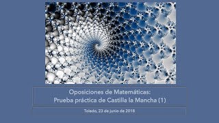 Oposiciones Matemáticas Castilla la Mancha 2018 1 [upl. by Kelwunn]