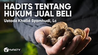 Hadits tentang Hukum Jual Beli  Ustadz Khalid Syamhudi Lc [upl. by Jarvis]