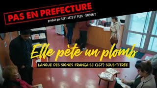 PAS EN PREFECTURE Elle pète un plomb LSF avec Sous Titres saison 2 [upl. by Oika638]