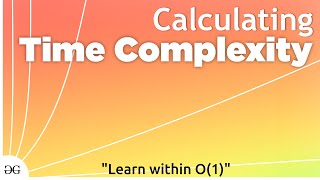 Calculating Time Complexity  Data Structures and Algorithms GeeksforGeeks [upl. by Penoyer764]