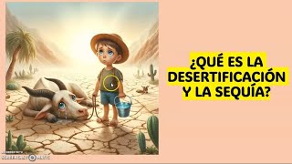 QUÉ ES LA DESERTIFICACIÓN Y LA SEQUÍA [upl. by Ries68]