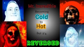 Mr Incredible Becoming Cold to Hot but its Reversed [upl. by Ennagrom]