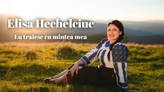 Elisa Hechelciuc  Eu traiesc cu mintea mea Official Video NOU [upl. by Colp]