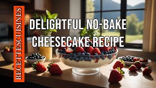 Discover the Magic of NoBake Cheesecake A Creamy Delight [upl. by Anelaf445]