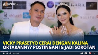 Vicky Prasetyo Cerai dengan Kalina Ocktaranny Postingan di Instagram Jadi Sinyal Perpisahan [upl. by Antons]