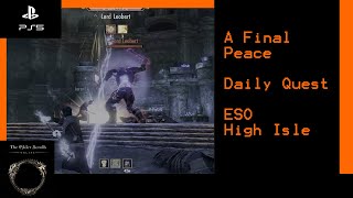 A Final Peace  High Isles – Elder Scrolls Online ESO – PS5 4K  Daily Repeatable [upl. by Clio451]