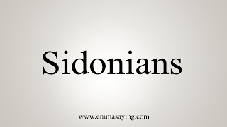 How To Say Sidonians [upl. by Mar22]