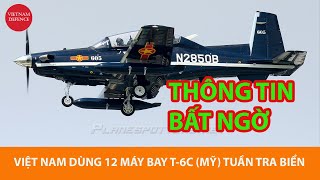 Bất ngờ  Việt Nam sẽ dùng 12 máy bay T6C để tuần tra biển Đông [upl. by Annasoh618]