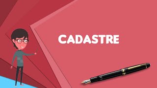 What is Cadastre Explain Cadastre Define Cadastre Meaning of Cadastre [upl. by Ancier133]