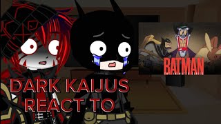 Dark Kaijus React to Batman I Cought a Pokemon [upl. by Eugeniusz33]