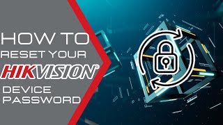 How to Reset your Hikvision Devices Password Using the SADP tool [upl. by Walburga369]