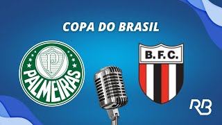 🔴 Palmeiras x BotafogoSP  Copa do Brasil  020524  Ulisses Costa e Mauro Beting [upl. by Michaeline257]