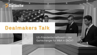 Dealmakers Talk USPräsidentschaftswahlkampf  der Gamechanger für MampA in DACH [upl. by Mauceri]