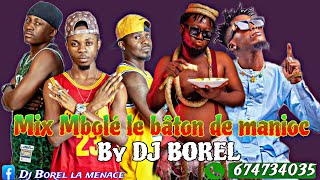 Mix Mbolé le bâton de manioc  bikutsi 2024 by dj Borel la menace tel 674734035 [upl. by Sirk]