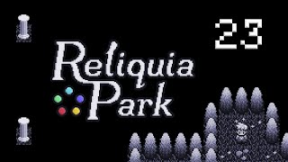 Reliquia Park  Part 23 My Happy Place [upl. by Nitsuj]