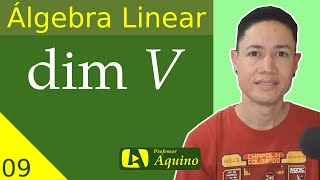 Dimensão de Espaço Vetorial  09  Álgebra Linear [upl. by O'Toole]