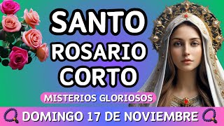 Rosario Corto de hoy Domingo 17 de noviembre del 2024 🌷🌿Misterios Gloriosos🌷🌿 rosario corto de hoy [upl. by Haym269]