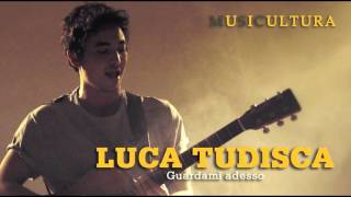 Luca Tudisca  Guardami adesso  Musicultura 2016 [upl. by Amity]