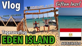 Tagesausflug von Hurghada nach EDEN ISLAND 🌴  GIFTUN INSEL  Agypten 🇪🇬🐫  Reise Vlog 2023 [upl. by Mani]