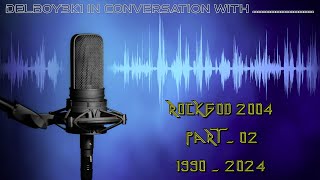 Delboy3k1 In Conversation with   Rockgod 2004 Pt2 1990  2024 [upl. by Orfurd]