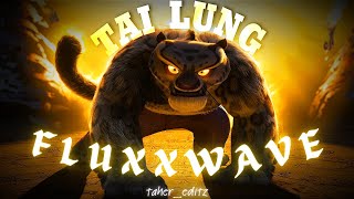 TAI LUNG X FLUXXWAVE EDIT  KUNG FU PANDA  tahereditz [upl. by Akemal]