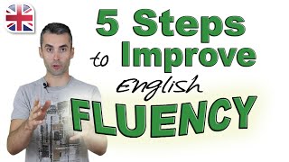 Speak English Fluently  5 Steps to Improve Your English Fluency [upl. by Ellennahc]