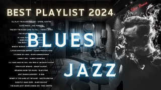 Best Relaxing Slow Blues Songs Ever  Best Blues Jazz Songs Playlist 2024 [upl. by Picker]