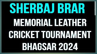 6th DAY  2ND MATCH  LIVE 🔴 Sherbaj Brar Memorial Cricket Tournament Bhagsar 2024  Muktsar [upl. by Aedrahs473]