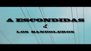 🎶LOS BANDOLEROS🎶 quotA ESCONDIDASquot Patty TheOne X Any Gonzalez X Abraham Garrido [upl. by Ailssa262]