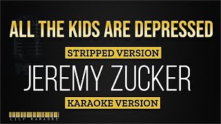 Jeremy Zucker  All the kids are depressed Stripped Karaoke Version [upl. by Ytiak]