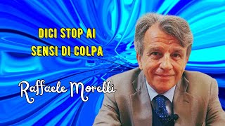 Metti uno stop ai sensi di colpa secondo Raffaele Morelli [upl. by Hoffer52]