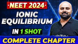 IONIC EQUILIBRIUM in One Shot  Complete Chapter of Chemistry  NEET 2024 [upl. by Oina152]