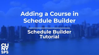 Adding a Course in Schedule Builder  Tutorial  CUNYfirst  CUNY School of Professional Studies [upl. by Katharyn29]