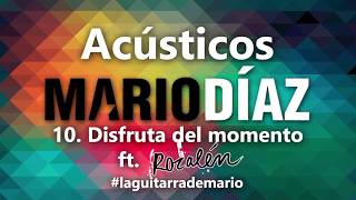 010  Mario Díaz  Disfruta del momento ft Rozalén Acústico [upl. by Egreog]