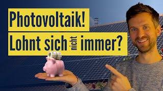 Photovoltaik Lohnt sich die Solaranlage wirklich immer [upl. by Saisoj]