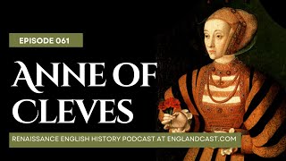 Episode 061 Anne of Cleves  Renaissance English History Podcast [upl. by Minabe]