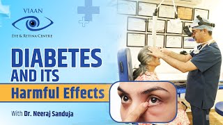 Diabetes And Its Harmful Effects  Retina Specialist Dr Neeraj Sanduja  Viaan Eye amp Retina Centre [upl. by Parsifal]