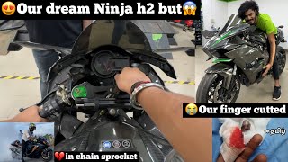 😍Our dream Ninja H2🔥 in our hand but 😭Our finger cutted in Chain sprocket💔😱big tragedy  TTF [upl. by Htyderem239]