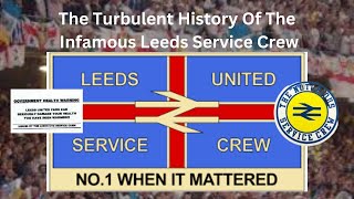 The Turbulent History Of The Infamous Leeds Service Crew [upl. by Yblocaj]