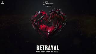 Rav Aulakh  Betrayal  Official Audio  New Song  Desire Music [upl. by Marlena]