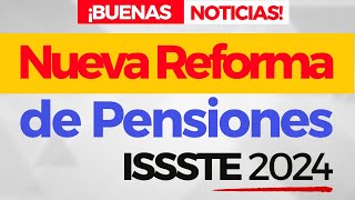 Nueva reforma de pensiones ISSSTE  Buenas noticias para pensionados  Abogados pensiones ISSSTE [upl. by Nyleuqcaj]