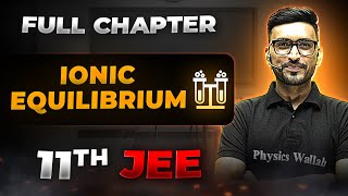 Ionic Equilibrium FULL CHAPTER  Class 11th Physical Chemistry  Chapter 6  Arjuna JEE [upl. by Docilu948]