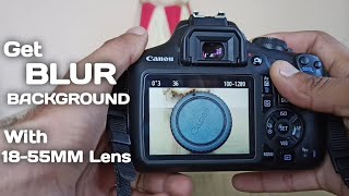 How To Blur Background with 1855mm Kit Lens  Canon 1500D [upl. by Sihtnyc828]